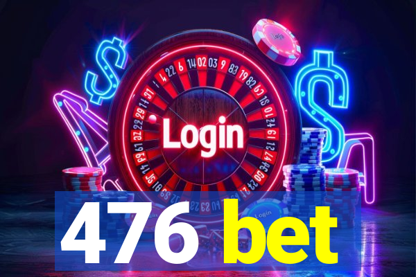 476 bet